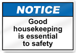 Good Housekeeping Is Essential To Safety Notice Signs