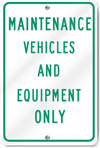 Maintenance Vehicles And Equipment Only Sign