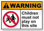 Children Must Not Play On This Site Warning Signs