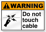 Do Not Touch Cable Warning Signs
