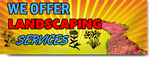 We Offer Landscaping Services Banner