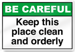 Keep This Place Clean And Orderly Be Careful Signs
