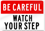 Be Careful Watch Your Step Sign 