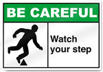 Watch Your Step Be Careful Signs