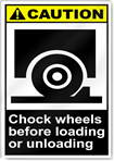 Chock Wheels Before Loading Or Unloading Caution Signs
