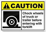 Chock Wheels Of Truck Or Trailer Caution Signs