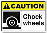 Chock Wheels Caution Signs