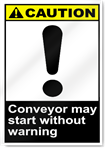Conveyor May Start Without Warning Caution Signs