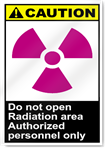 Do Not Open Radiation Area Authorized Personnel Only Caution Signs