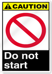 Do Not Start Caution Signs