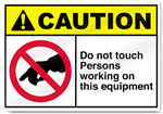 Do Not Touch Persons Working On This Equipment Caution Signs