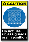 Do Not Use Unless Guards Are In Position2 Caution Signs