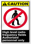 High Level Radio Frequency Fields Authorized Personnel Only Caution Signs