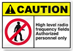 High Level Radio Frequency Fields Authorized Personnel Only Caution Signs