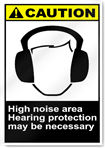 High Noise Area Hearing Protection May Be Necessary Caution Signs