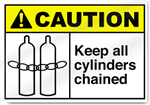 Keep All Cylinders Chained Caution Signs