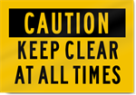 Caution Keep Clear At All Times Sign 
