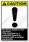 No Foil Or Metal In This Machine This Machine Is A Potential Hazard To Anyone With A Cardiac Pacemaker Caution Signs