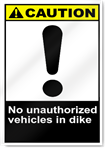 No Unauthorized Vehicles In Dike Caution Signs