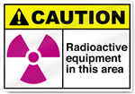 Radioactive Equipment In This Area Caution Signs