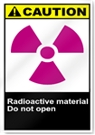 Radioactive Material Do Not Open Caution Signs