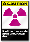 Radioactive Waste Prohibited Down Drain Caution Signs