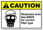 Respirator Area See MSDS For Correct Filter Type Caution Signs