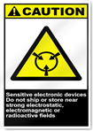 Sensitive Electronic Devices Do Not Ship Near Strong Electrostatic, Electromagnetic Or Radioactive Fields Caution Signs