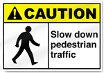 Slow Down Pedestrian Traffic Caution Signs