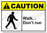 Walk... Don't Run Caution Signs