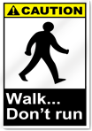 Walk... Don'T Run Caution Signs