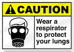 Wear A Respirator To Protect Your Lungs Caution Signs