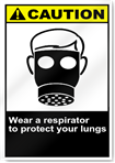 Wear A Respirator To Protect Your Lungs Caution Signs