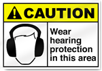 Wear Hearing Protection In This Area Caution Signs