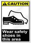 Wear Safety Shoes In This Area Caution Signs