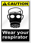 Wear Your Respirator Caution Signs