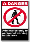 Admittance Only To Personnel Working In This Area Danger Signs