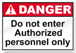 Do Not Enter Authorized Personnel Only Danger Signs