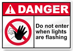 Do Not Enter When Lights Are Flashing Danger Signs