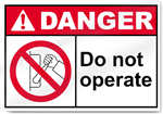 Do Not Operate Danger Signs