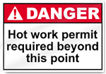 Hot Work Permit Required Beyond This Point Danger Signs