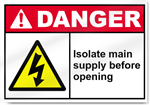 Isolate Main Supply Before Opening Danger Signs