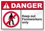 Keep Out Formworkers Only Danger Signs