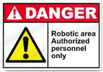 Robotic Area Authorized Personnel Only Danger Signs