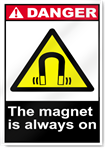 The Magnet Is Always On Danger Signs