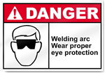 Welding Arc Wear Proper Eye Protection Danger Signs