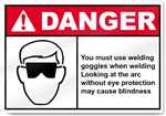 You Must Use Welding Goggles When Welding Danger Signs