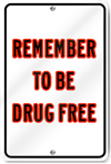 Remember To Be Drug Free Custom Sign