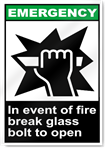 In Event Of Fire Break Glass Bolt To Open Emergency Signs
