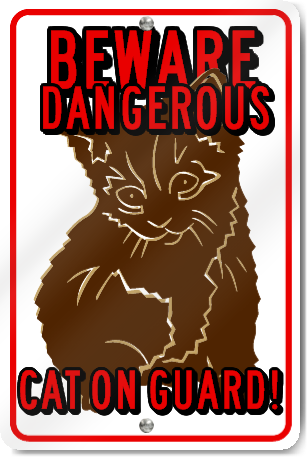 Beware Dangerous Cat On Guard Custom Sign